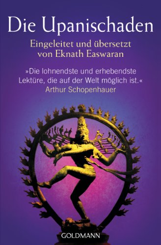 Die Upanischaden: Eingeleitet und übersetzt von Eknath Easwaran von Goldmann